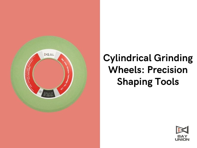 Cylindrical Grinding Wheels: Precision Shaping Tools